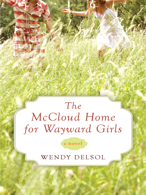 Title details for The McCloud Home for Wayward Girls by Wendy Delsol - Available